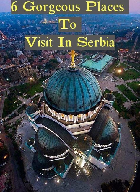 6 Gorgeous Places To Visit In Serbia | Travelholicq Constantine The Great, Tourist Center, Gorgeous Places, Balkan Peninsula, Artificial Lake, Danube River, Two Rivers, Most Beautiful Cities, Beautiful Places To Visit