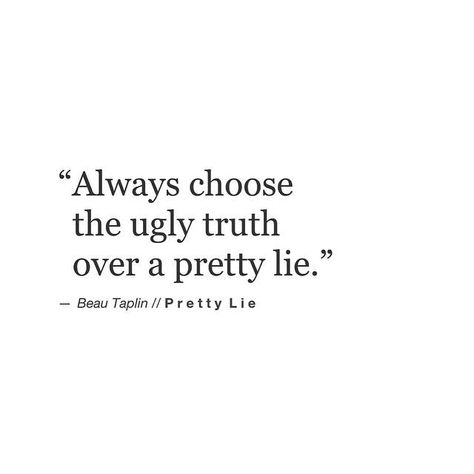 The Ugly Truth, Visual Statements, Quotable Quotes, A Quote, True Words, Pretty Words, Great Quotes, True Quotes, Quotes Deep