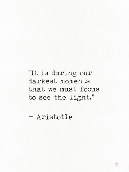 "It is during our darkest moments that we must focus to see the light." -Aristotle Aristotle Quotes Love, Philosophy Quotes Aristotle, Aristotle Aesthetic, Classic Literature Quotes Aesthetic, Literature Quotes Philosophy, Quotes Classic Literature, Quotes From Philosophers, Books Poem, Philosophy Quotes Deep