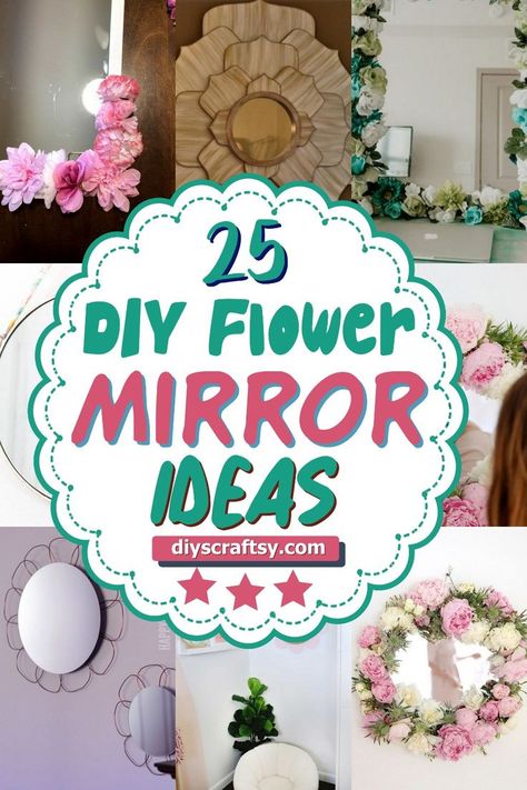 DIY Flower Mirror Mirror Decorating Ideas With Flowers, Decorating Mirror Ideas Diy, Decorated Mirror Diy, Decorate Mirror Frame, Decorating Mirror Ideas, Flower Mirror Diy, Diy Floral Mirror, Flower Mirror Frame, Decorated Mirror