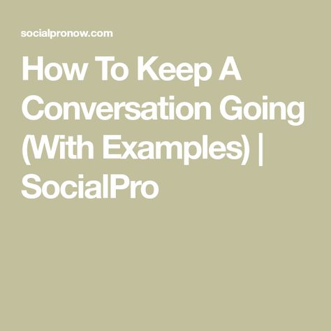 How To Start A Good Conversation, Holding A Conversation, How To Start A Conversation With Someone New, Maintaining Conversation Activities, How To Keep Conversations Going, How To Have Conversations, Ways To Keep A Conversation Going, How To Have A Good Conversation, How To Keep Conversation Going