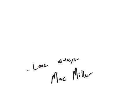 Mac Miller Signature, 92 Til Infinity Mac Miller Tattoo, Short Mac Miller Quotes, Mac Miller Parking Spot, Come Back To Earth Tattoo Mac Miller, Mac Miller Quotes Tattoo, Simple Mac Miller Tattoos, Mac Miller Inspired Tattoos, Mac Miller Tattoos Ideas