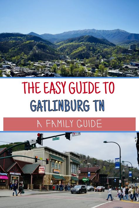 A scenic view of the Smoky Mountains in Gatlinburg, TN, with a vibrant downtown area featuring shops and restaurants, including Five Guys, under a clear blue sky. The text overlay reads, "The Easy Guide to Gatlinburg TN, A Family Guide." Anakeesta Gatlinburg, Tennessee Family Vacation, Margaritaville Resort, Family Vacation Spots, Cades Cove, Gatlinburg Tn, Family Getaways, Family Friendly Activities, Great Smoky Mountains National Park