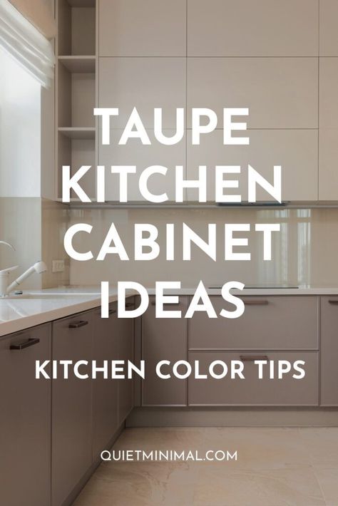 Taupe Kitchen Cabinet Ideas Taupe Cabinets Backsplash, White And Taupe Kitchen Cabinets, Taupe Color Palettes Kitchen, Minimalist Kitchen Cabinet Design, Taupe And Black Kitchen Cabinets, Wood Beige Kitchen, Puddy Color Kitchen Cabinets, Kitchen Cabinet Color Ideas Minimalist, Beige Color Kitchen Cabinets