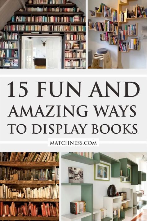 15 Fun and Amazing Ways to Display Books - Matchness.com Library Shelves Design Bookshelf Styling, Book Shelf Ideas Bedroom Small Spaces, Book Shelves In Living Room, Ways To Display Books, Book Shelves In Bedroom, Books In Bedroom, Open Book Shelves, Wall Bookshelf Ideas, Small Home Library