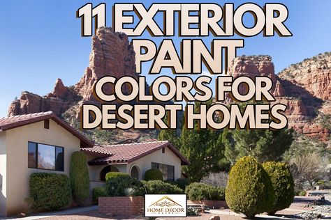 11 Exterior Paint Colors For Desert Homes Arizona House Exterior, House Paint Exterior Colour Schemes, Desert Home Exterior, Modern Exterior House Colors, Exterior Home Colors, Modern House Colors, Modern Desert Home, Exterior Paint Color Schemes, Arizona Can