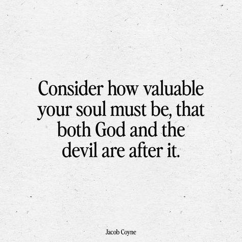 Jacob Coyne on Instagram: "God is after your heart, will you let him in? Quote on slide one by the Charles Spurgeon - “consider how precious your soul must be, that both God and the devil are after it.” #christianliving #god #christian #motivationalquotes #bookquotes #explore #jesus" God On Love, Consider How Precious A Soul Must Be, Loving God Quotes, Him Quotes Deep, God Saved Me Quotes, Inspirational Quotes God Encouragement, Christian Bible Quotes Inspirational, Quotes About The Devil, Quotes About Christianity