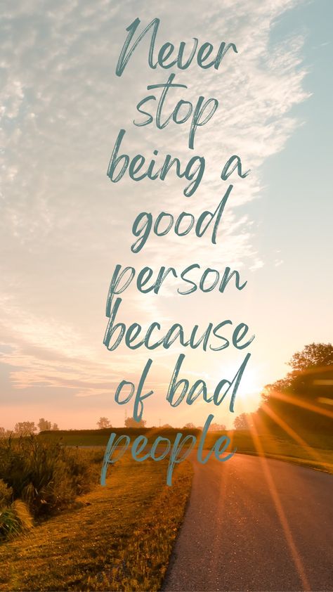 It's a qoutation which says Never stop being as a good person because of bad people People That Make You Feel Bad, Never Stop Being A Good Person Because Of Bad People, Never Stop Being A Good Person, Stop Trying To Be Liked By Everyone, Life Tweets, Being A Good Person, News Quotes, Blue Eyed Girls, Bad People