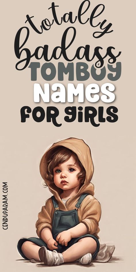 cute little girl dressed like tomboy and title totally badass tomboy names for girls Brinley Name, Unisex Names Unique, Cool Last Names For Characters, Koa Name, Quirky Girl Names, Boy Names For A Girl, Tatum Name, Viking Girl Names, Western Girl Names