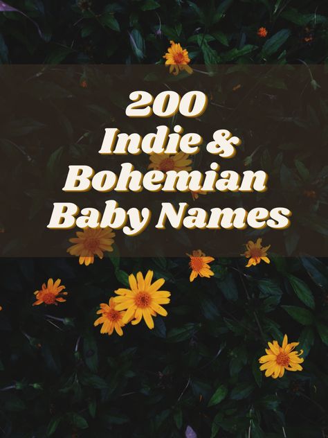 200 Indie Bohemian Baby Names Whimsigoth Names, Unisex Names Aesthetic, Hippie Baby Girl Names, Color Baby Names, Very Unique Baby Names, Indy Name, Cottagecore Baby Names, 70s Names, Baby Names Neutral