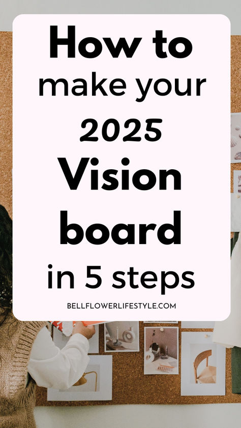 How to make your 2025 vision board in 5 steps Vision Board Step By Step, Dream Boards Ideas Layout, 5 Year Vision Board Ideas, Creating A Vision Board How To Make, Titles For Vision Board, New Year Vision Board Examples, Realtor Vision Board Ideas, Vision Board Categories Ideas, Vision Board How To