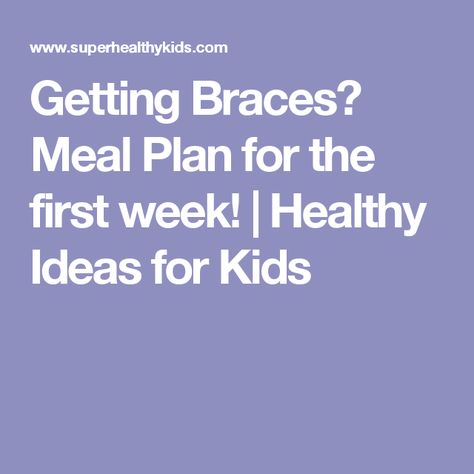 Braces Diet, What To Eat With Braces, Soft Food For Braces, Braces Friendly Recipes, Dinner Ideas For Kids, Soft Foods To Eat, Braces Food, Soft Foods Diet, Kids Braces