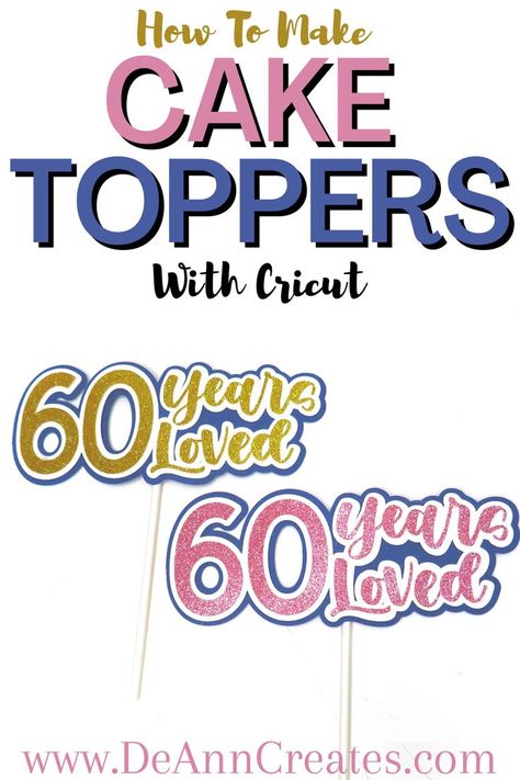 This tutorial will show you how to make DIY layered cake toppers with a Cricut Machine (I have a Cricut Explore Air 2). This cake topper is for a "60 years loved" birthday theme birthday party, but you can customize it for any age. You can also make it for an anniversary party. It's simple and easy to make. All you need is glitter cardstock and cookie sticks or lollipop sticks. For more craft ideas, visit my website at DeAnnCreates.com. #Cricut #DIY #CakeTopper Cardstock Cake Toppers Diy, 80th Birthday Cricut Ideas, Free Printable Cake Topper Birthday, Diy Cupcake Toppers Cricut, Birthday Decorations Cricut, Diy Cricut Birthday Decorations, Cricut Cake Topper Tutorial, Cake Topper Cricut Diy, Birthday Cake Toppers Cricut