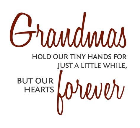 ♥ ...Grandmas hold our tiny hands for just a little while,  but our hearts forever... ♥ Lively Quotes, Grandma Birthday Quotes, Grandparent Quotes, Grandma Poem, I Love My Grandma, Happy Birthday Grandma, Grandmother Quotes, Grandparents Quotes, Baby Boy Quotes