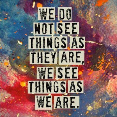 #Perspective. We only see what we want to see and not see what we don't want to see. Anais Nin, Visual Statements, Quotable Quotes, The Words, Great Quotes, Namaste, Mantra, Inspirational Words, Cool Words