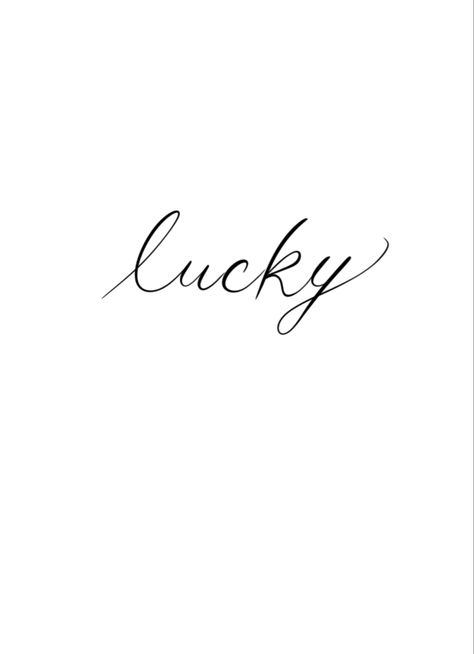 Lucky Tattoo Design, Lucky Script Tattoo, Lucky Tattoo Word, How Lucky Are We Tattoo, Lucky Tattoo, Love Yourself Tattoo, Soul Tattoo, Stylish Tattoo, Writing Tattoos