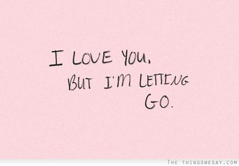 <3 Let Him Go Quotes, Moving On After Divorce, Letting You Go Quotes, Letting Go Of Love Quotes, Moving On Quotes Letting Go, Quotes About Moving On From Friends, Quotes About Moving On In Life, Leaving Quotes, Letting People Go