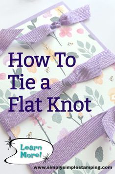 Tying Ribbons, Tie A Square Knot, Scrapbook Cards Ideas, Cards For Scrapbook, Tying Ribbon, Tying Bows, How To Tie A Knot, How To Make Cards, Bow Making Tutorials