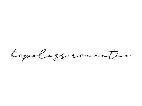 Hopelessly Devoted To You Tattoo, Helpless Romantic Tattoo, Hopeless Romantic Tattoo Ideas, To Live For The Hope Of It All Tattoo, Romantic Tattoos, Hopeless Romantic Tattoo, Handwriting Tattoo, Handwriting Tattoos, Romantic Tattoo