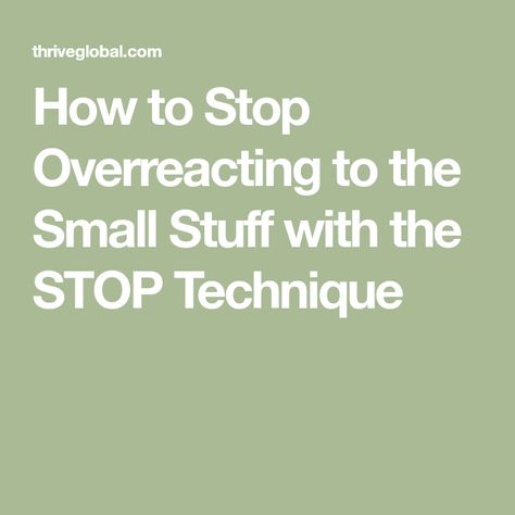 How to Stop Overreacting to the Small Stuff with the STOP Technique How Do I Stop Oversharing, How To Not Overreact, How To Stop Being Annoyed, How To Stop Being Mad, How To Stop Overreacting, How To Stop Being Hypervigilant, How To Stop Being Impulsive, How To Stop Panicking, How To Stop Internalizing