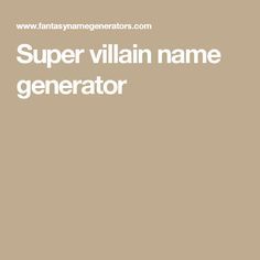 Super Hero Name Generator, Hero Name Generator, Good Superhero Names, Superhero Writing Prompts, Super Villain Names, Dragon Names Generator, Last Name Generator, Superhero Writing, Word Generator