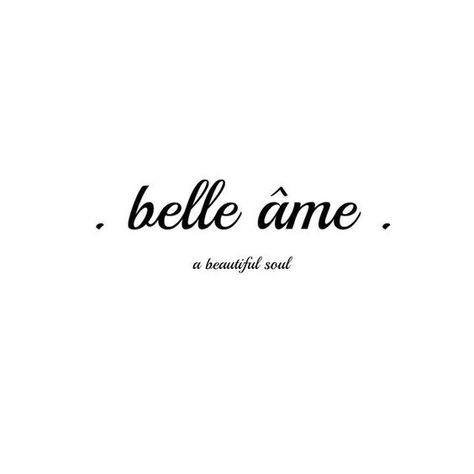 A beautiful soul Pretty French Sayings, Sweet Soul Tattoo, Simple Female Tattoos, Femininity Tattoo Ideas, Pretty French Words, Angeal Hewley, Two Word Quotes, Beautiful Tattoo Designs, French Words Quotes