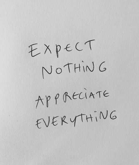 Expect Nothing, Live Love Laugh, Today Quotes, Words Of Affirmation, Happy Words, Deep Quotes, Reminder Quotes, Deep Thought Quotes, Short Quotes