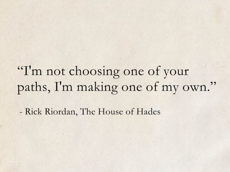 Rick Riordan, The House of Hades (The Heroes of Olympus) #quotes #books #fantasy #RickRiordan #PercyJackson Percy Jackson Quotes Tattoo, Percy Jackson Quotes Inspirational Book, Percy Jackson Yearbook Quotes, Bookish Senior Quotes, Percy Jackson Book Quotes Aesthetic, Fantasy Quotes Inspiration, Book Quotes Percy Jackson, Pjo Quotes Inspirational, Fantasy Books Quotes