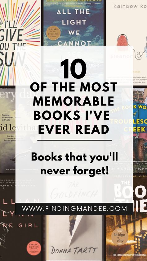 The 10 Most Memorable Books I've Ever Read - Finding Mandee Books To Read As A Family, 10 Must Read Books, Tana French Books, Books For Home Library, Books To Read At Night, Books Worth Reading For Women, 10 Books Everyone Should Read, Best Novels Of All Time, Best Books To Read In Your 40s