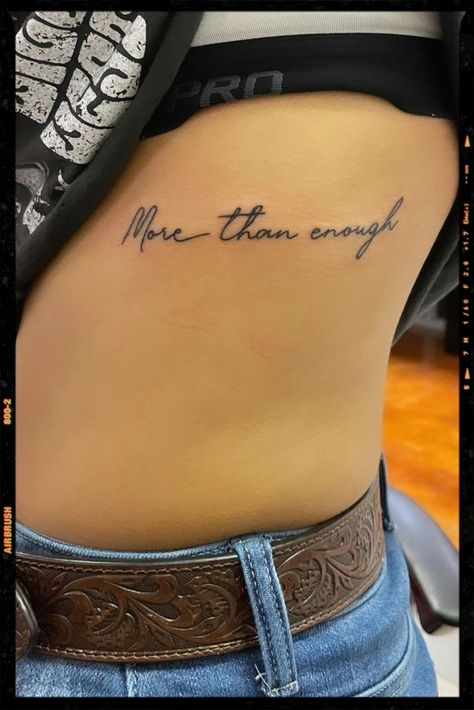 Rib Quote Tattoo Inspiration Script Tattoo On Ribs Women, You Are Enough Tattoo On Rib, Side Rib Quote Tattoo, Womens Side Tattoos Ribs Quotes, Rib Tattoos For Women Quotes Inspirational, Side Tattoos Words, One Day At A Time Rib Tattoo, Rib Saying Tattoos For Women, Words Rib Tattoo