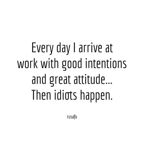 Bad Day At Work Quotes, Job Quotes Funny, Sarcastic Quotes About Work, Cna Quotes, Colleagues Quotes, Work Environment Quotes, Work Sarcasm, Employee Quotes, Work Funnies