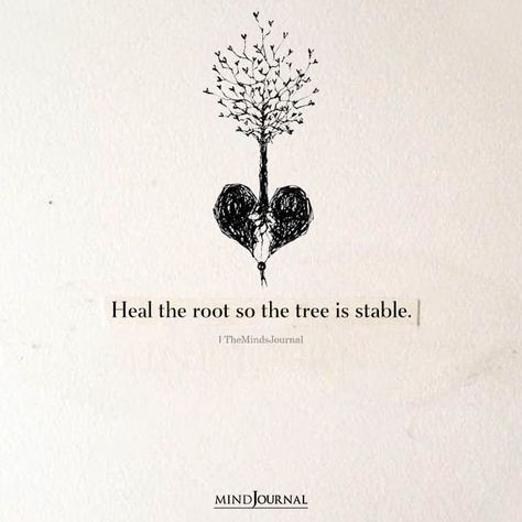 Growing And Healing Tattoo, Stable Mind Quotes, Stable Quotes Life, Healing And Growth Quotes, Rooted In Love Tattoo, Healing Art Drawing, Drawings About Healing, Heal The Root So The Tree Is Stable, Heart Healing Quotes