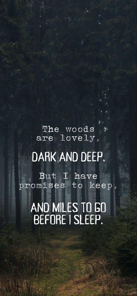 I Have Miles To Go Before I Sleep, Miles To Go Before I Sleep Wallpaper, Miles To Go Before I Sleep Tattoo, The Woods Are Lovely Dark And Deep, Miles To Go Before I Sleep, Deep Morning Quotes, Poem Wallpaper, Qoutes About Me, Blue Motivation