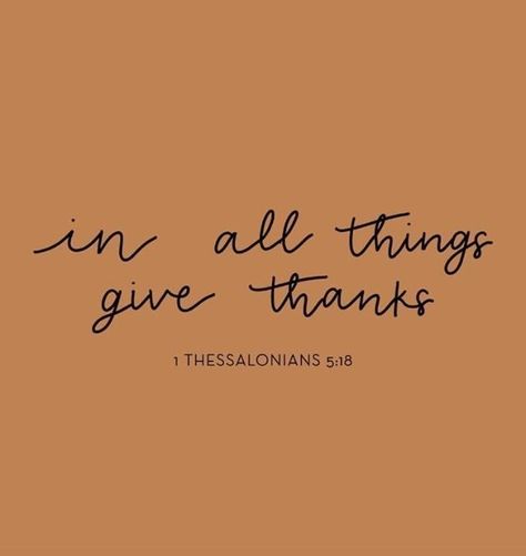 In All Things Give Thanks Scripture, Bible Verses About Thanksgiving, Thankful Quotes Thanksgiving, Happy Thanksgiving Images Quotes, Christian Thanksgiving Quotes, Grateful Scripture, Thankful Bible Quotes, Thankful Bible Verse, Thanksgiving Quotes Thankful