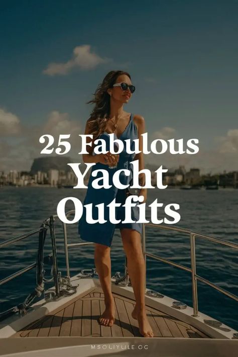 25 Fabulous Yacht Outfits That'll Make You Feel Like a Million Bucks - Fabricerie Yatch Outfit Woman, Super Yacht Aesthetic, Boat Cruise Outfits For Women, Miami Yacht Outfit, Sailboat Outfit Women, Boat Outfit Women Casual, Yacht Fashion Women, Yatch Party Outfit Summer Classy, Yacht Rock Party Outfits Women