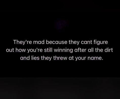 Image is all about They're mad because they can't figure out how you're still winning after all the dirt and lies they threw at your name. :                 #motivation #inspiration #selflove #positivity #keepwinning #dontgiveup #staystrong #bethebestversionofyourself #youcandoit #yougotthis #nevergiveupondreams #success #winning #winningattitude #positivevibes #goodvibes #motivationmonday #inspirationtuesday #wednesdaywisdom #thursdaythoughts #fridayfeels #saturdayvibes #sundayfunday Don’t Ever Bite The Hand That Feeds You, You Threw Dirt On My Name, Dirt On My Name Quotes, Ex Humor, Name Quotes, Cute Vacation Outfits, Crazy Ex, I'm Still Here, Wednesday Wisdom