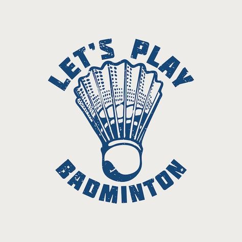 T shirt design let's play badminton with... | Premium Vector #Freepik #vector #pattern #vintage #texture #sport Badminton Stickers, Badminton Smash, Sport Badminton, Badminton Logo, Badminton Championship, Badminton Team, Play Badminton, Typography Tshirt Design, Badminton T Shirts