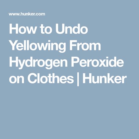 How to Undo Yellowing From Hydrogen Peroxide on Clothes | Hunker Laundry Recipe, Homemade Cleaners Recipes, Baking Soda Cleaning, Stain On Clothes, Colour Remover, Cleaner Recipes, Face Wrinkles, Household Cleaning Tips, Diy Cleaners