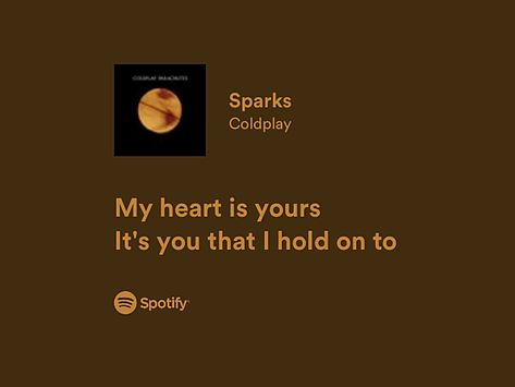 I Still Love You Wallpapers Aesthetic, Sparks Coldplay Poster, Coldplay Love Quotes, Sparks Coldplay Tattoo, Sparks Coldplay Aesthetic, Coldplay Lyrics Quotes, Sparks Coldplay Lyrics, Lyrics That Remind Me Of You, Love Songs Aesthetic