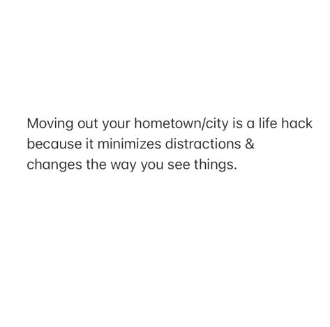 Moving From Hometown Quotes, Moving Different Quotes, Move Out Of Your Hometown Quotes, Moving Out Of Your Home Town Quotes, Move To Another City Quotes, Relocating Quotes, Hometown Quotes, First Time Quotes, Inspirstional Quotes