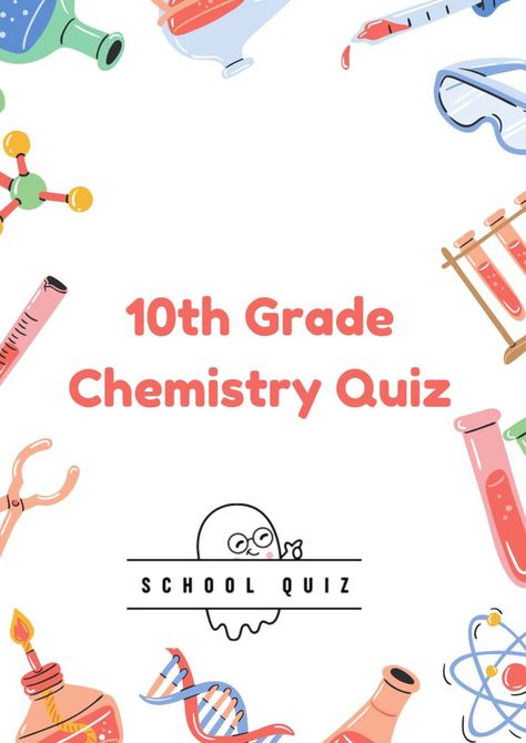 10th Grade Chemistry Quiz 12th Grade English, Literature Quiz, 9th Grade Math, Conservation Of Mass, School Quiz, Science Quiz, Language Quiz, Ionic Bonding, Tenth Grade