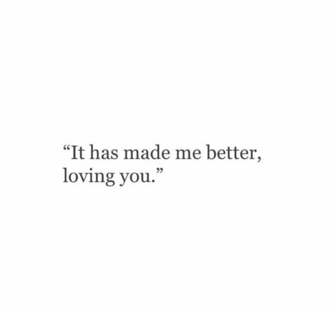 I Feel Happy With You, Quotes About The Person You Love, I Want To Do Better Quotes, Being Loved By You, You Make Me Feel So Loved, You Make Love Easy Quotes, You Make Me Comfortable Quotes, When He Makes You Happy Quotes, I Feel Better When I'm With You