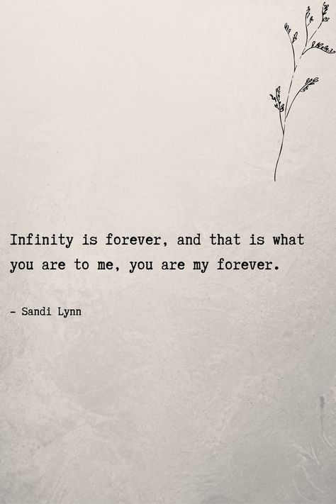 Loving You Forever Quotes, You Forever Quotes, Infinity Quotes Best Friend, Your My Forever Quotes, I Loved Us Quotes, Come Kiss Me Quotes, You Are My Forever Quotes True Love, Quotes On Infinity, You Are My Treasure Quotes