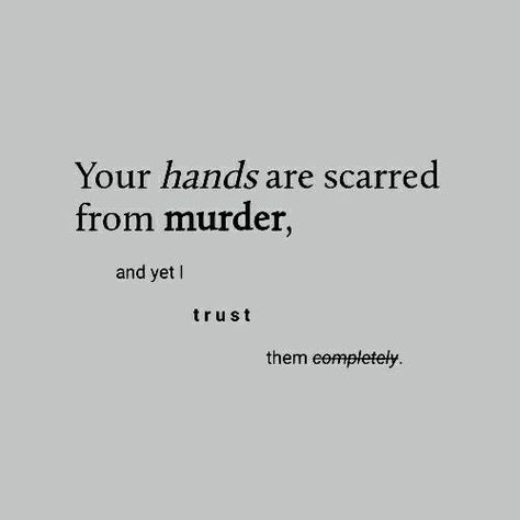 His hands are scarred from murder, and yet I trust them completely. Rabastan Lestrange, The Heist, She Wolf, About Quotes, Caroline Forbes, I Trust, Dc Comic, Six Feet Under, Noragami