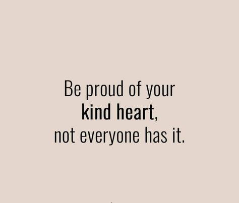 You Are The Kindest Person I Know Quotes, Some People Dont Deserve Your Kindness, Mean For No Reason Quotes, Quotes About People You Love, I See The Good In People Quotes, Feeling So Happy Quotes, I'm So Grateful For You Quote, There Are People Who Love You, Pick People Who Pick You