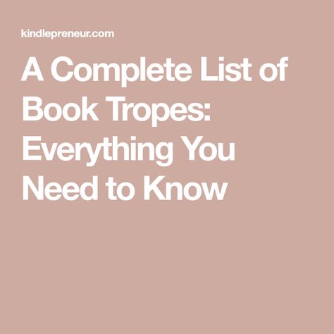 A Complete List of Book Tropes: Everything You Need to Know Types Of Book Tropes, Story Tropes List, Fantasy Book Tropes List, Best Book Tropes, Different Book Tropes, Character Tropes List, Fantasy Tropes List, Romance Book Tropes List, Character Tropes Ideas