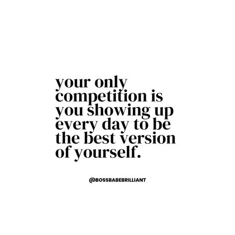 Boss Babe Brilliant✨ | Your only competition is you showing up every day to be the best version of yourself.💫 | Instagram Your Only Competition Is You, Show Up, Boss Babe, Self Development, Poetry, Affirmations, Good Things, Quotes, Instagram