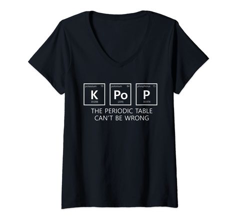 PRICES MAY VARY. K-pop design with the image of the periodic table and quote "K-pop the periodic table can't be wrong" Make a great idea for a teen girl, daughter, granddaughter, mother, or every kpop fan who loves k-drama, K-pop, and South Korean culture Lightweight, Classic fit, Double-needle sleeve and bottom hem South Korean Culture, The Periodic Table, Korean Culture, Love K, Pop Design, K Drama, A Teen, South Korean, Branded T Shirts