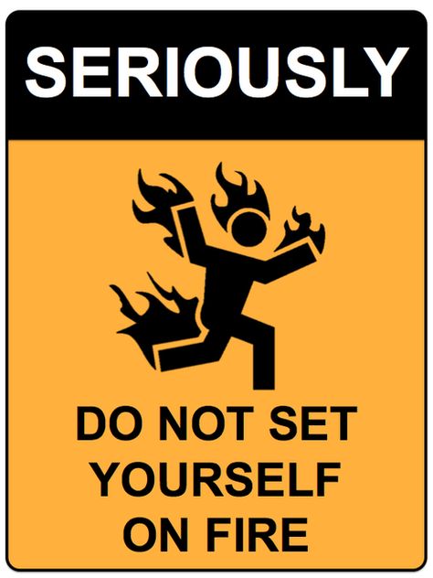 Every so often you find a good use for a funny safety sign or funny warning label. Here are some of our favorite funny safety and warning signs available for purchase. Funny, Fire Funny, Fire Wall, A Sign, On Fire, Danger Sign, Signs, Wall