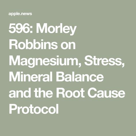 596: Morley Robbins on Magnesium, Stress, Mineral Balance and the Root Cause Protocol Root Cause Protocol, Wellness Mama, Optimal Health, The Balance, Robins, Health And Wellness, Copper, Health